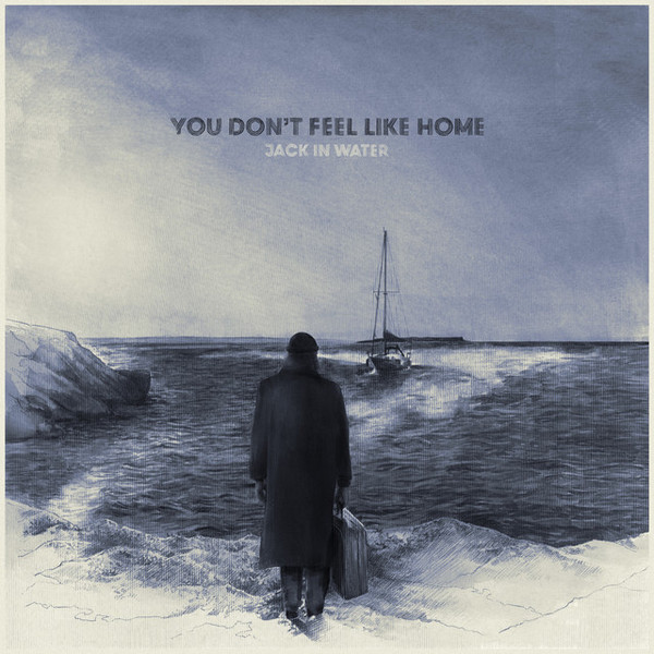 JACK IN WATER — YOU DONT FEEL LIKE HOME