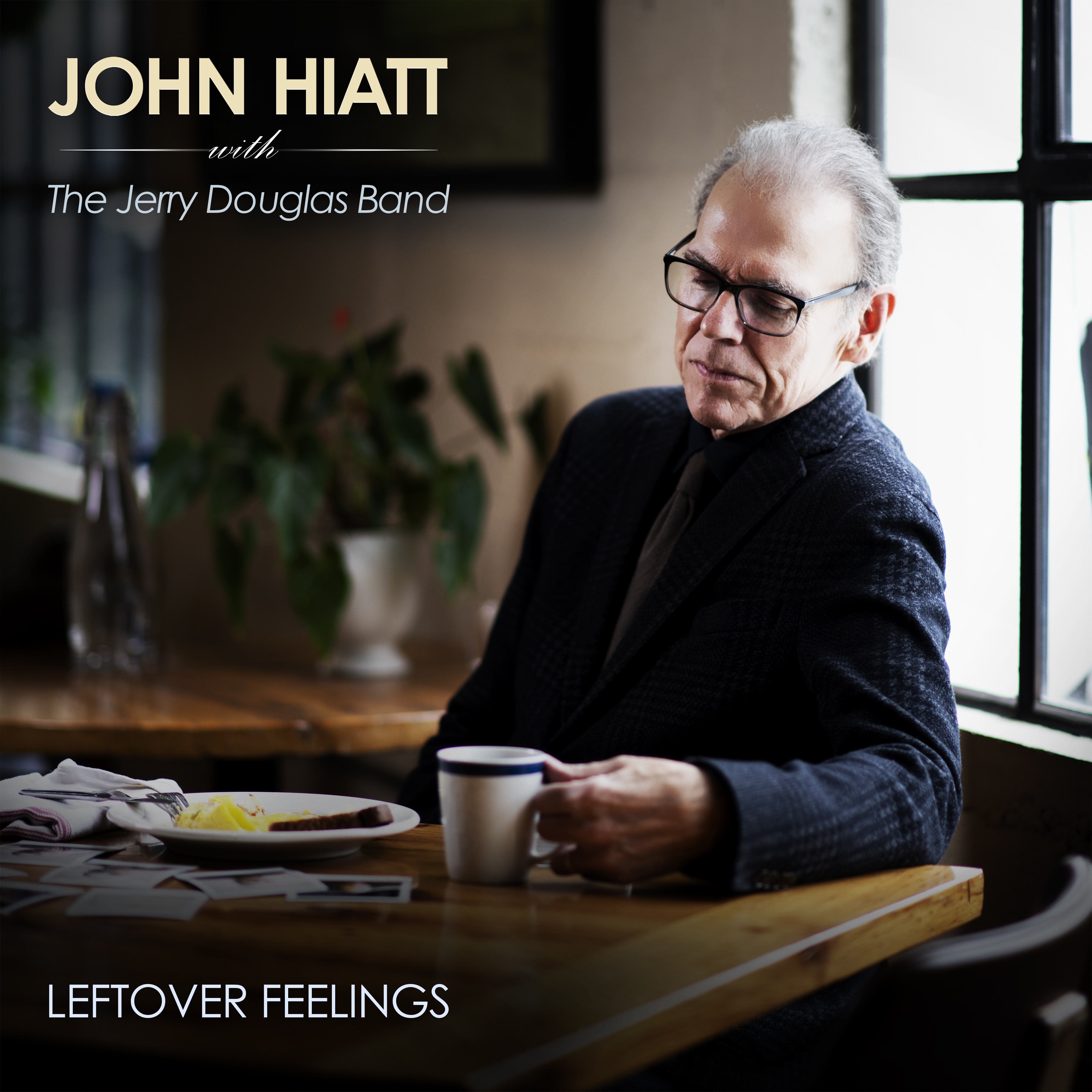 JOHN HIATT WITH THE JERRY DOUGLAS BAND — Leftover Feelings