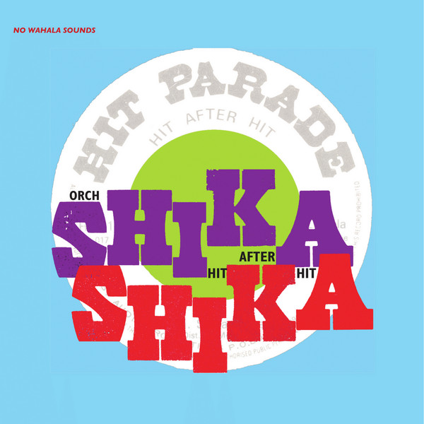 Orchestre Shika Shika — Hit After Hit