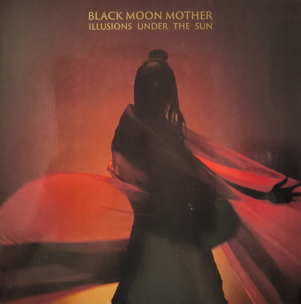 BLACK MOON MOTHER — ILLUSIONS UNDER THE SUN