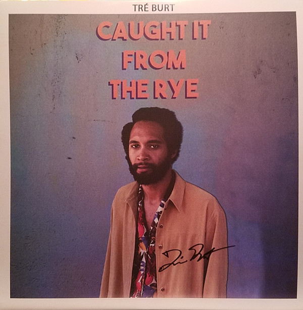 TRé BURT — CAUGHT IT FROM THE RYE