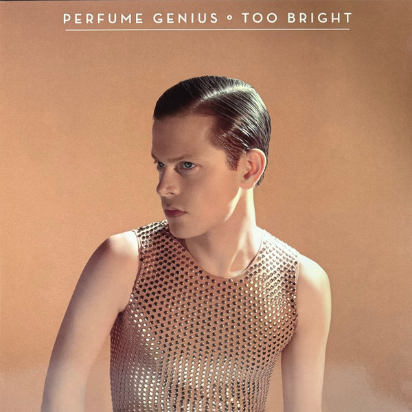 PERFUME GENIUS — TOO BRIGHT