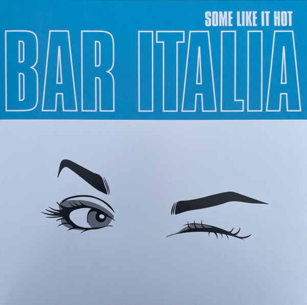 BAR ITALIA — SOME LIKE IT HOT