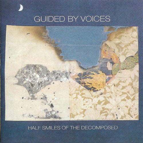 GUIDED BY VOICES — HALF SMILES OF THE DECOMPOSED