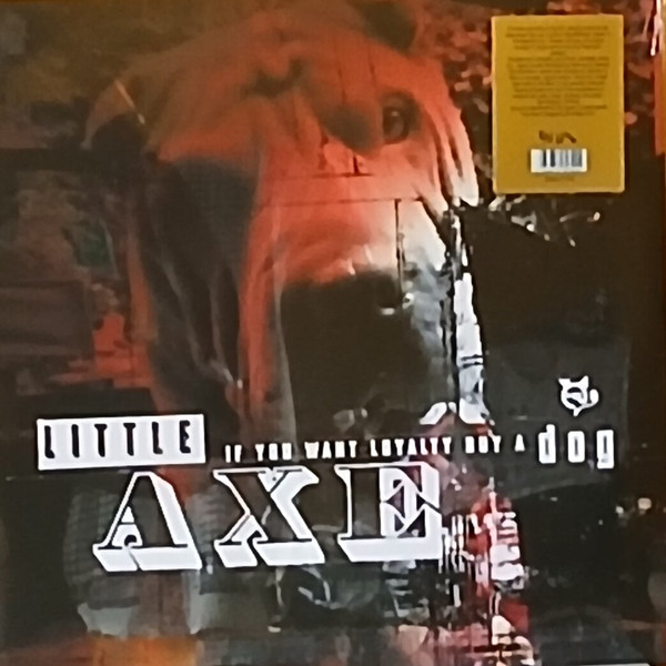 LITTLE AXE — IF YOU WANT LOYALTY BUY A DOG