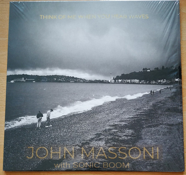 JOHN MASSONI W/ SONIC BOOM — THINK OF ME WHEN YOU HEAR WAVES