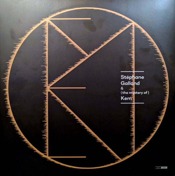 STEPHANE GALLAND — (THE MYSTERY OF) KEM