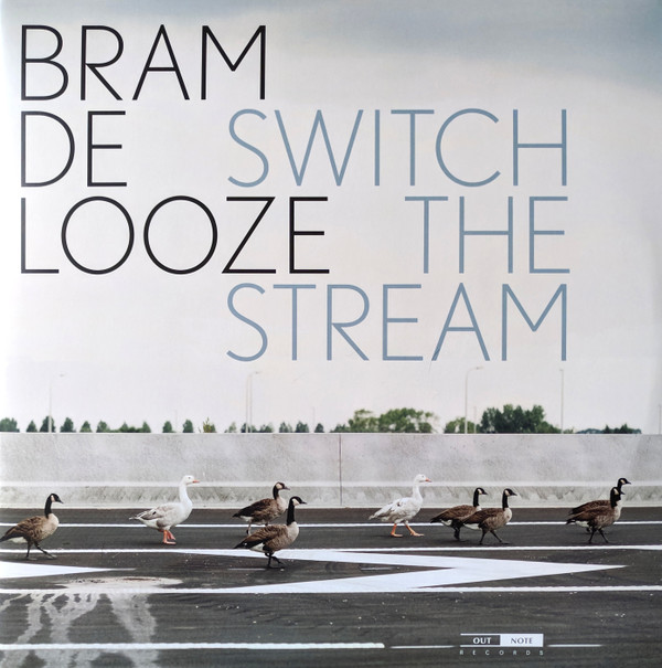 BRAM DE LOOZE — SWITCH THE STREAM (LP VERSION)