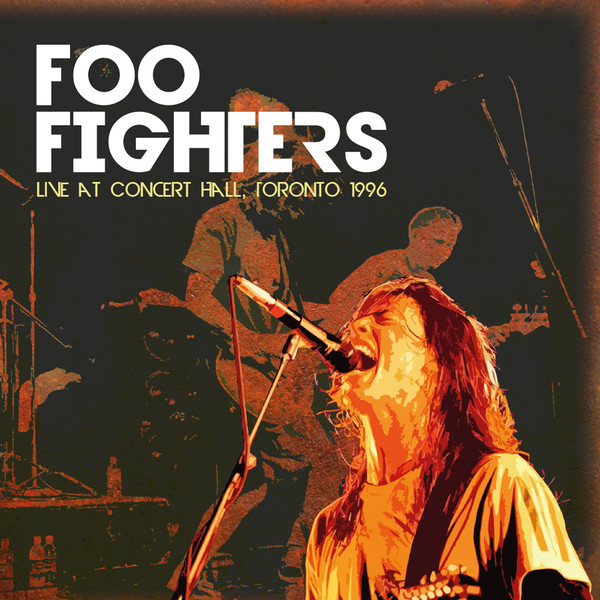 FOO FIGHTERS — Live At Concert Hall. Tortonto 1996
