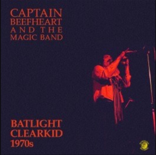 CAPTAIN BEEFHEART AND THE MAGIC BAND — BATLIGHT CLEARKID
