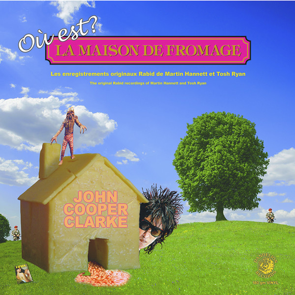 JOHN COOPER CLARKE — OU EST LE MAISON DE FROMAGE
