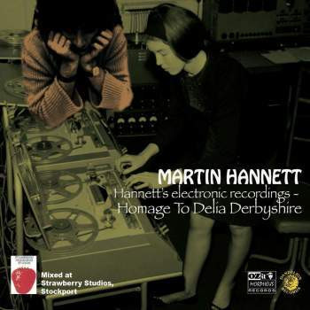 MARTIN HANNETT — HOMAGE TO DELIA DERBYSHIRE