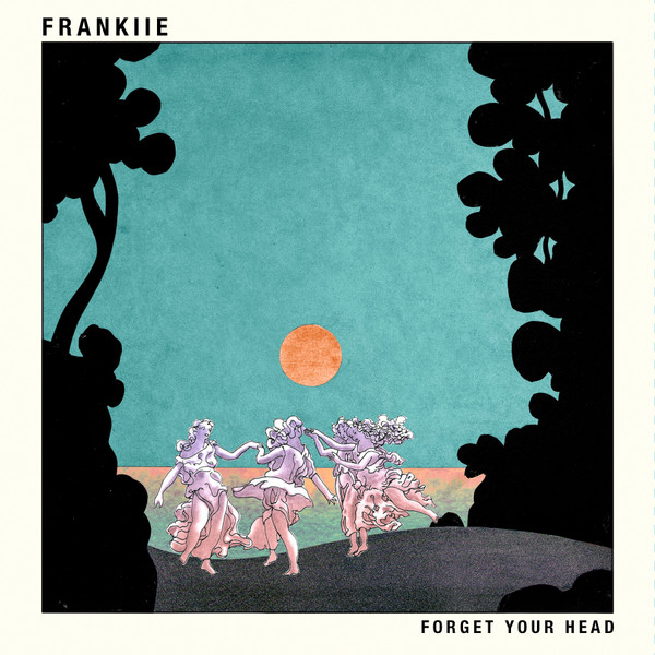 FRANKIIE — FORGET YOUR HEAD