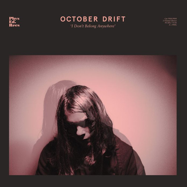 OCTOBER DRIFT — I DONT BELONG ANYWHERE