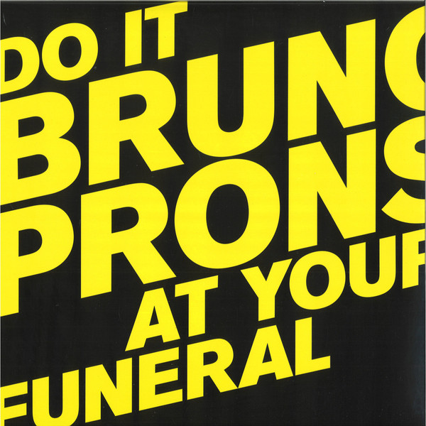 BRUNO PRONSATO — Do It At Your Funeral