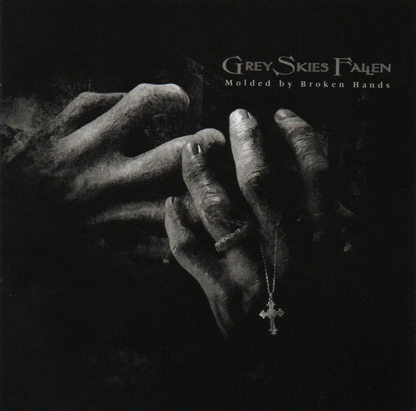 GREY SKIES FALLEN — MOLDED BY BROKEN HANDS