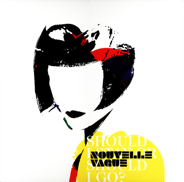 NOUVELLE VAGUE — SHOULD I STAY OR SHOULD I GO