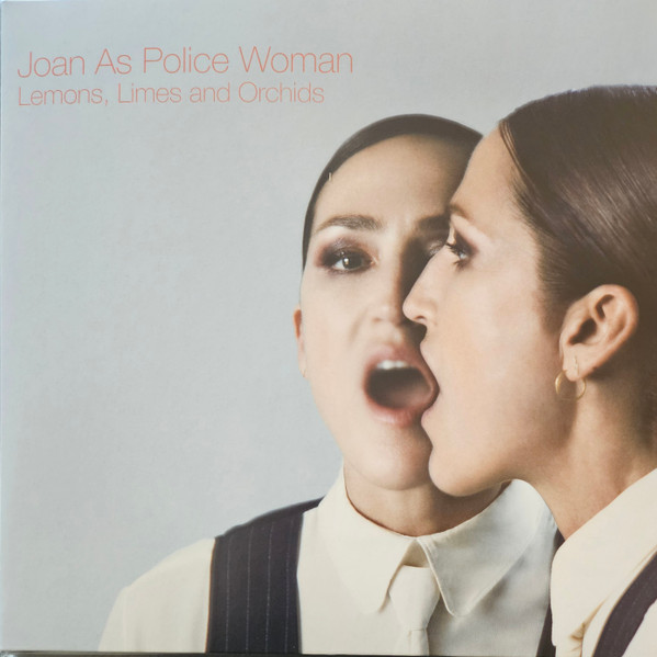 JOAN AS POLICE WOMAN — LEMONS, LIMES AND ORCHIDS