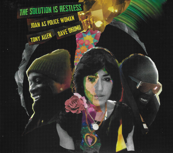 JOAN AS POLICE WOMAN & TONY ALLEN & DAVE OKUMU — THE SOLUTION IS RESTLESS