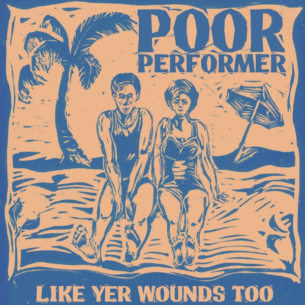 POOR PERFORMER — LIKE YR WOUNDS