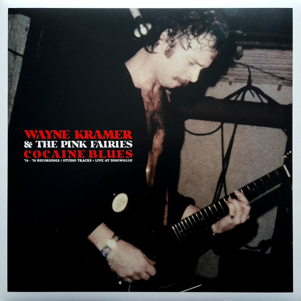 WAYNE KRAMER & THE PINK FAIRIES — Cocaine Blues (74-78 Recordings/Studio Tracks + Live At Ding) (Clear Vinyl)