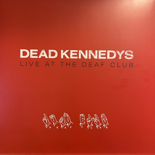 DEAD KENNEDYS — Live At The Deaf Club