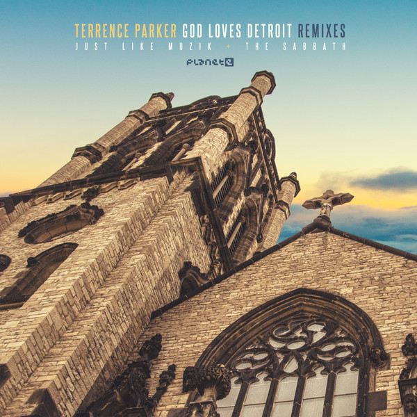 TERRENCE PARKER — GOD LOVES DETROIT REMIXES