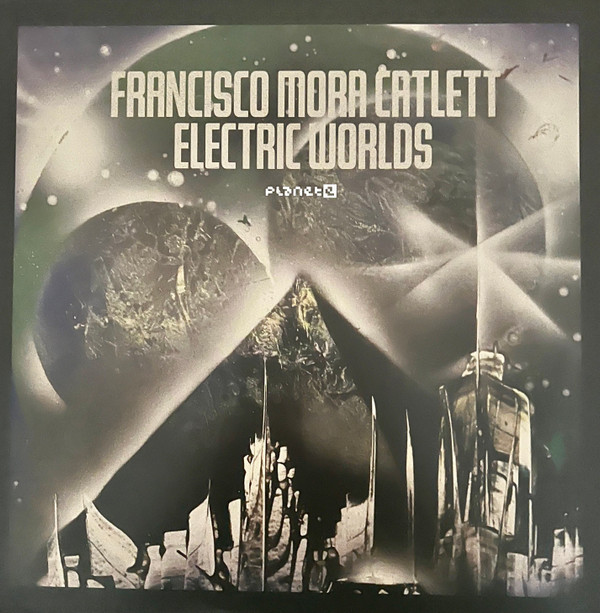 FRANCISCO MORA-CATLETT — Electric Worlds