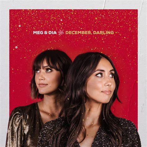 MEG & DIA — DECEMBER DARLING