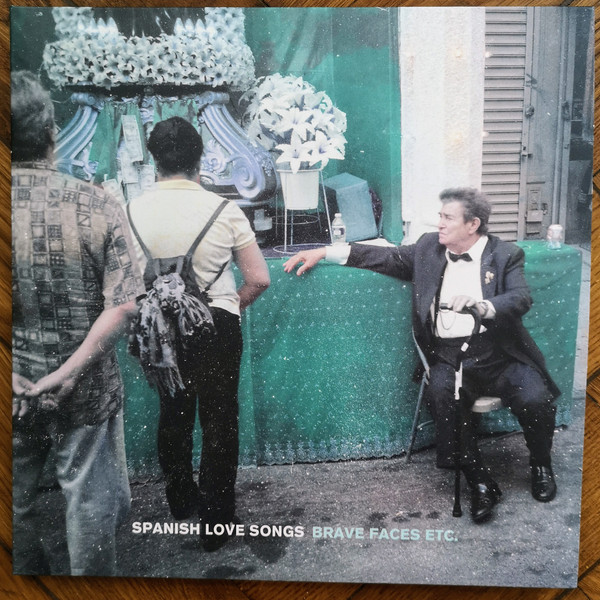 SPANISH LOVE SONGS — BRAVE FACES ETC.