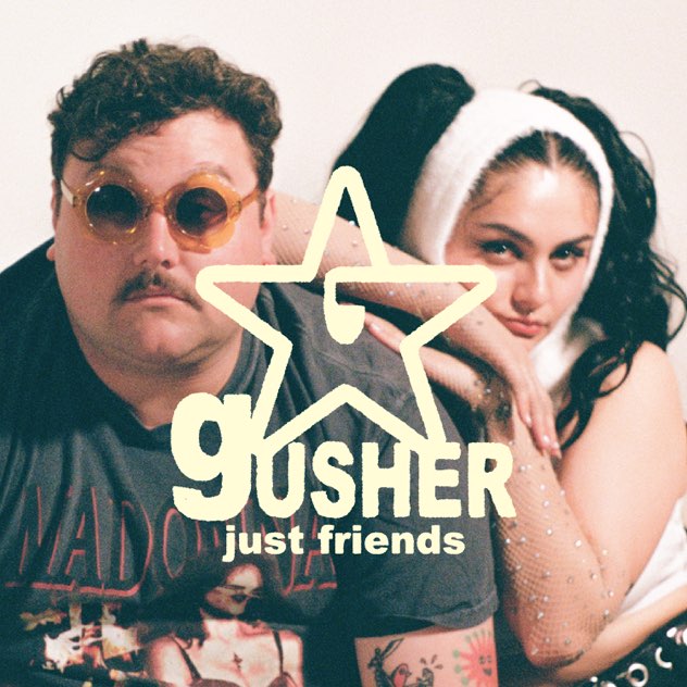 JUST FRIENDS — GUSHER