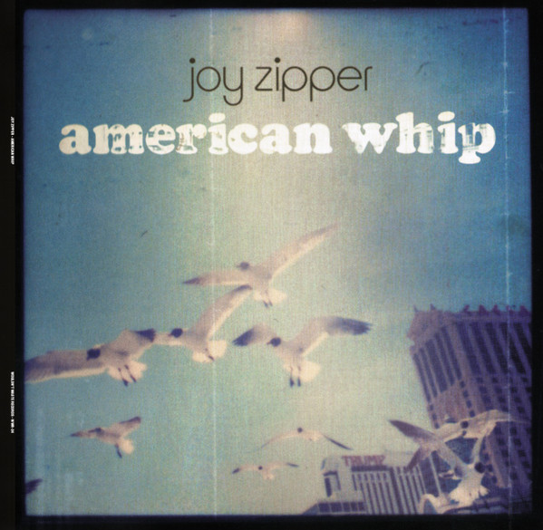 JOY ZIPPER — AMERICAN WHIP