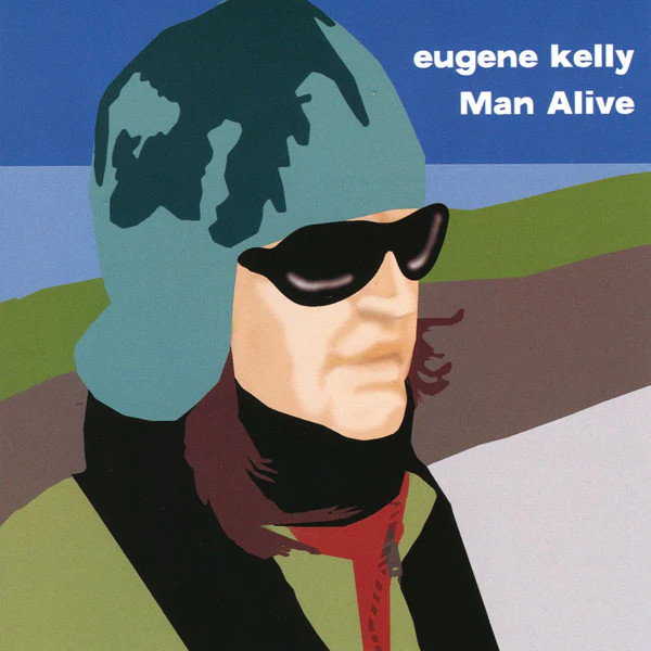 EUGENE KELLY — MAN ALIVE