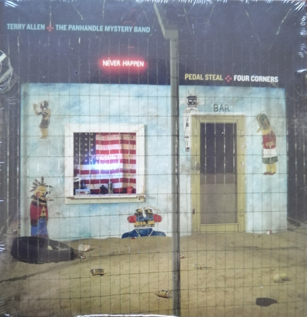 TERRY ALLEN & THE PANHANDLE MYSTERY BAND — PEDAL STEAL + FOUR CORNERS