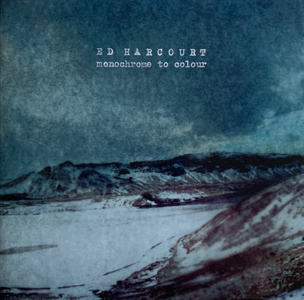 ED HARCOURT — MONOCHROME TO COLOUR