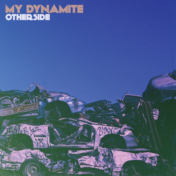 MY DYNAMITE — OTHERSIDE