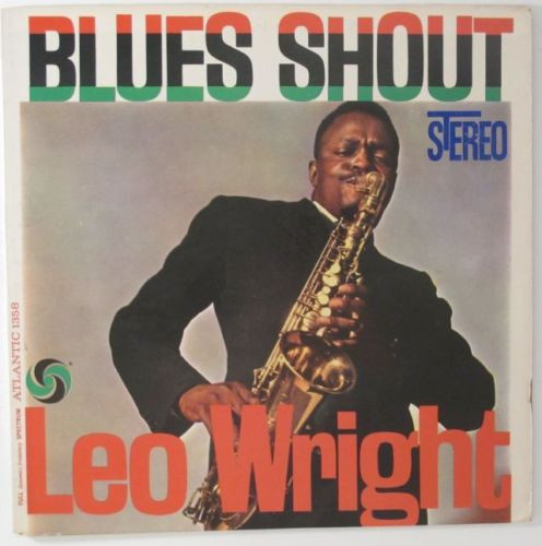 LEO WRIGHT — BLUES SHOUT
