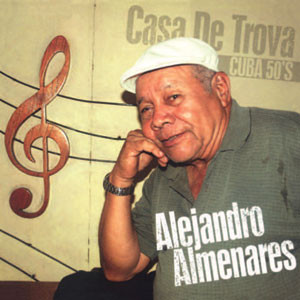 ALEJANDRO ALMENARES — CASA DE TROVA - CUBA 50S