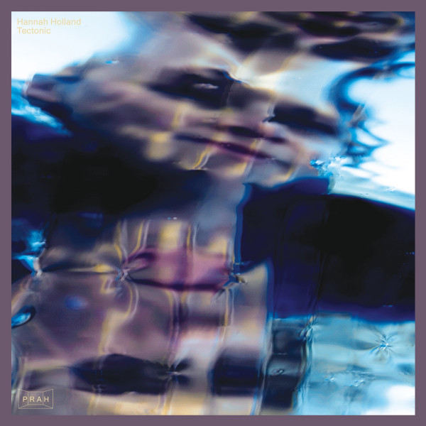HANNAH HOLLAND — Tectonic