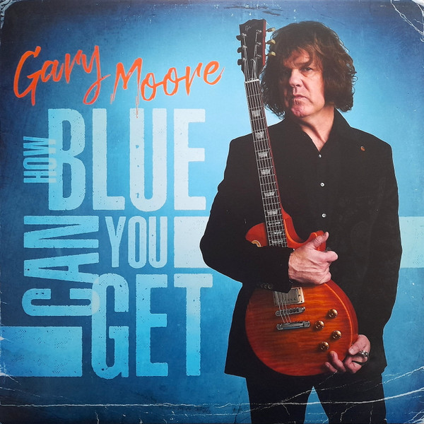 GARY MOORE — HOW BLUE CAN YOU GET