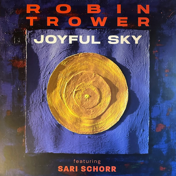 ROBIN TROWER & SARI SCHORR — JOYFUL SKY