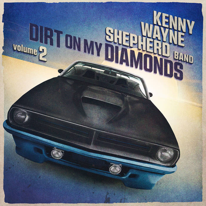 KENNY WAYNE SHEPHERD — DIRT ON MY DIAMONDS VOL 2