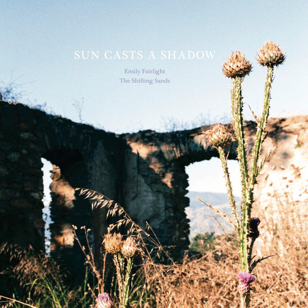 EMILY FAIRLIGHT/THE SHIFTING SANDS — SUN CASTS A SHADOW