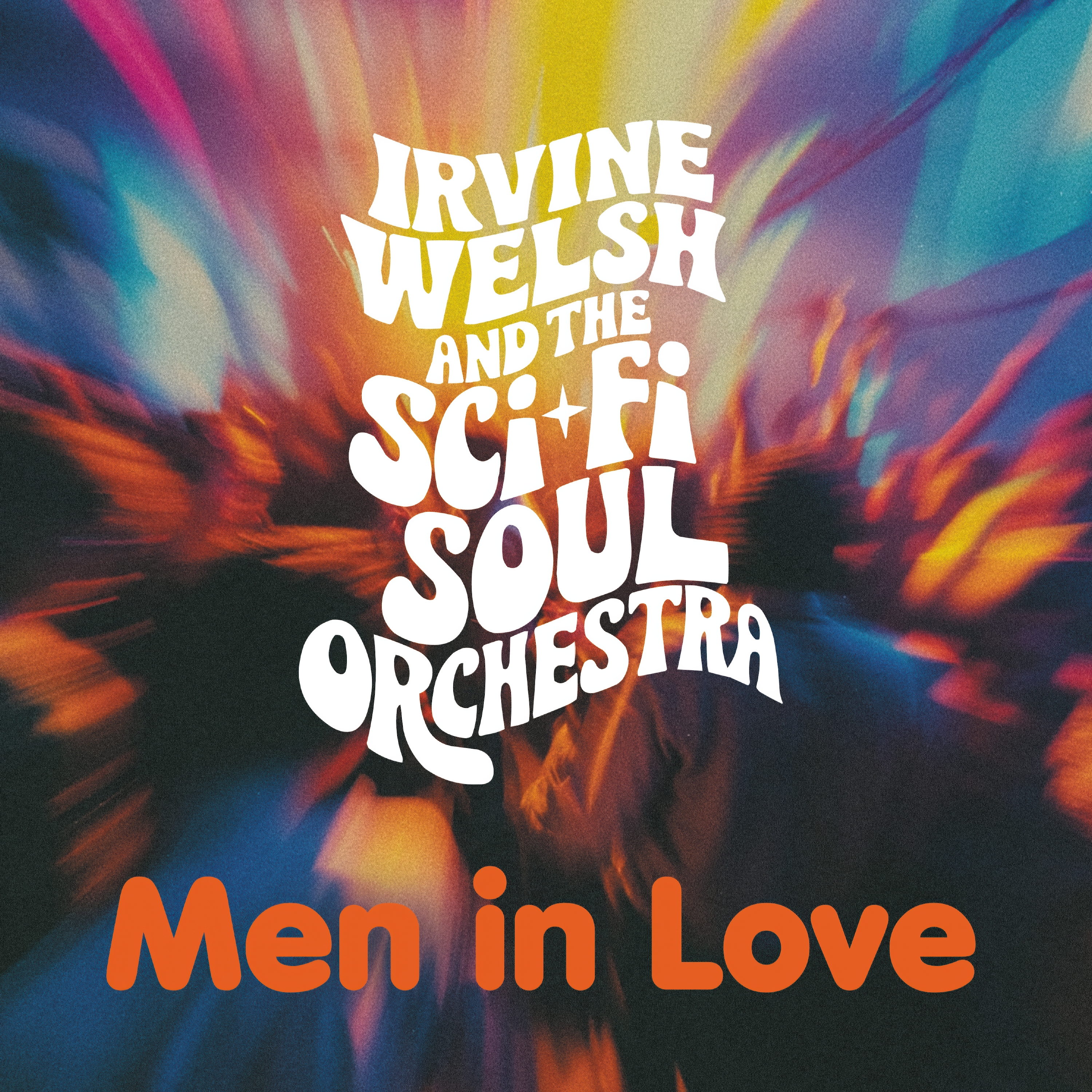 IRVINE WELSH & THE SCI-FI SOUL ORCHESTRA — MEN IN LOVE