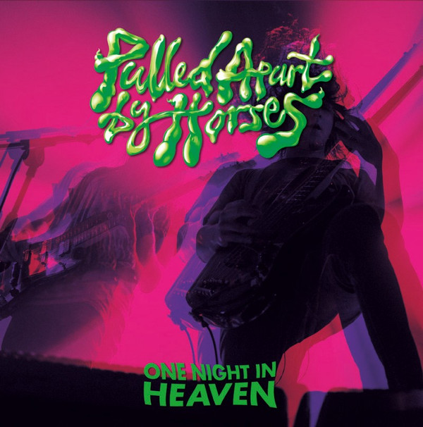 PULLED APART BY HORSES — ONE NIGHT IN HEAVEN
