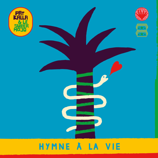 PAT KALLA & LE SUPER MOJO — HYMNE A LA VIE