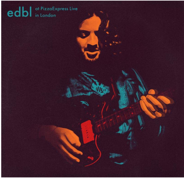 EDBL — AT PIZZAEXPRESS LIVE - IN LOND