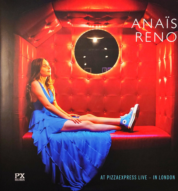 ANAIS RENO — AT PIZZAEXPRESS LIVE