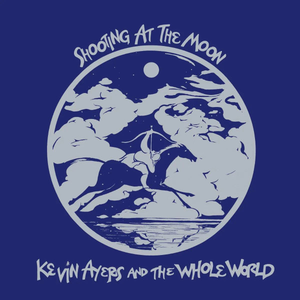 KEVIN AYERS & THE WHOLE WORLD — SHOOTING AT THE MOON - REMASTE