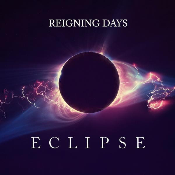 REIGNING DAYS — ECLIPSE